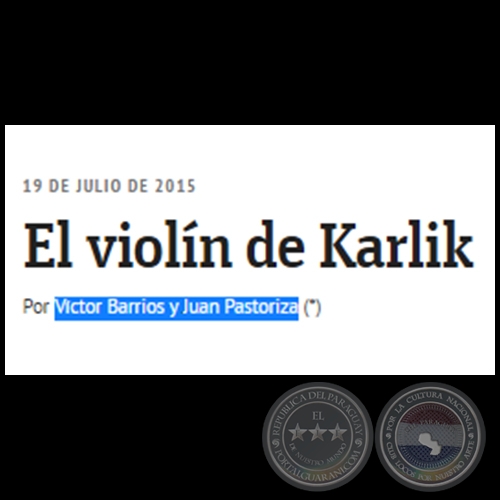 EL VIOLÍN DE KARLIK - Por VÍCTOR BARRIOS Y JUAN PASTORIZA CENTURIÓN - Domingo, 19 de Julio de 2015 